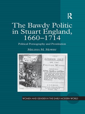 cover image of The Bawdy Politic in Stuart England, 1660–1714